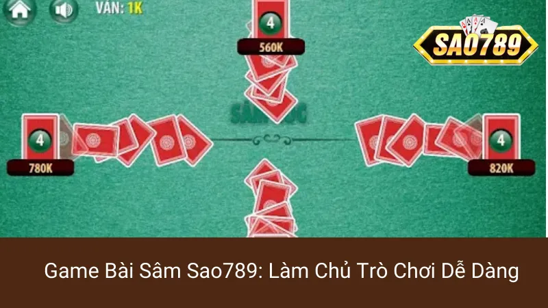 Game Bài Sâm Sao789: Làm Chủ Trò Chơi Dễ Dàng