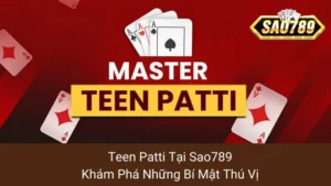 Teen Patti Tại Sao789: Khám Phá Những Bí Mật Thú Vị